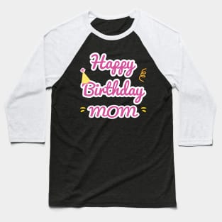 Happy Birthday Mom Baseball T-Shirt